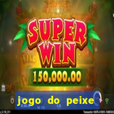 jogo do peixe ganhar dinheiro